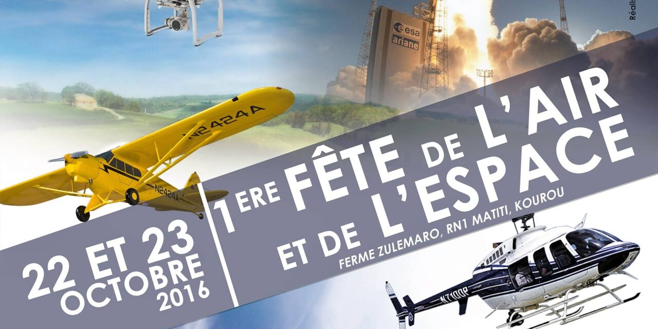 Fête de l’Air et de l’Espace 2016 – Guyane  Bientôt …. Les 22 et 23 octobre